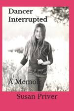 Dancer Interrupted: A true expose of a ballerina's fall from grace. af Susan Priver