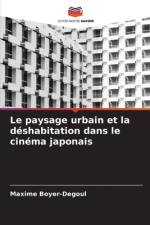 Le paysage urbain et la déshabitation dans le cinéma japonais af Maxime Boyer-Degoul