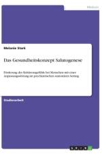 Das Gesundheitskonzept Salutogenese af Melanie Stark