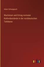 Wachstum und Ertrag normaler Kiefernbestände in der norddeutschen Tiefebene af Adam Schwappach