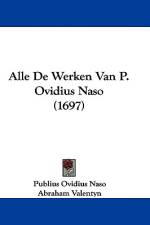 Alle De Werken Van P. Ovidius Naso (1697) af Publius Ovidius Naso