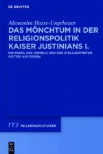 Das Mönchtum in Der Religionspolitik Kaiser Justinians I. af Alexandra Hasse-Ungeheuer