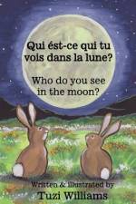 Who do you see in the moon? / Qui ést-ce qui tu vois dans la lune?