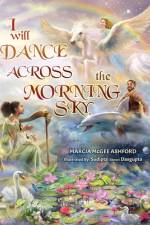 I Will Dance Across the Morning Sky