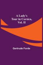 A Lady's Tour in Corsica, Vol. II af Gertrude Forde
