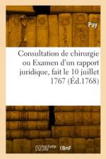 Consultation de chirurgie ou Examen d'un rapport juridique, fait le 10 juillet 1767 af Puy