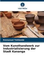 Vom Kunsthandwerk zur Industrialisierung der Stadt Kananga af Emmanuel Tshilembi