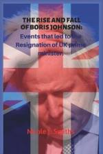 The Rise and Fall of Boris Johnson af Nicole J Smiths
