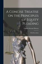 A Concise Treatise on the Principles of Equity Pleading: With Precedents af Charles Stewart Drewry