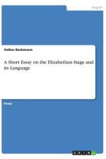 A Short Essay on the Elizabethan Stage and its Language af Volker Beckmann
