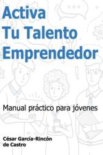 Activa tu talento emprendedor af César García-Rincón de Castro