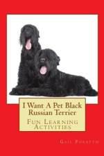 I Want A Pet Black Russian Terrier af Gail Forsyth