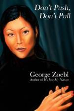 Don't Push, Don't Pull af George Zoebl