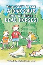 You Can't Make A Dinosaur Out Of Three Dead Horses