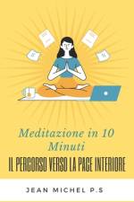 Meditazione in 10 Minuti - Il Percorso Verso la Pace Interiore in 27 Capitoli af Jean Michel Pereira Da Silva