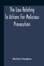 The Law Relating To Actions For Malicious Prosecution af Herbert Stephen