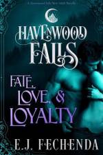 Fate, Love & Loyalty: A Havenwood Falls Novella af E. J. Fechenda