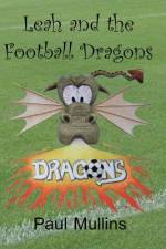 Leah and the Football Dragons af Paul Mullins