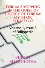 FORUM SHOPPING IN THE GUISE OF CHOICE OF FORUM af Shruti Mandhotra