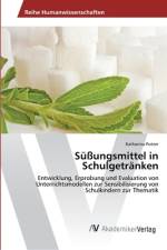 Süßungsmittel in Schulgetränken af Katharina Putzer