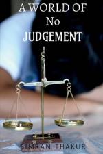 A World of No Judgement af Simran Thakur