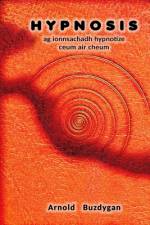 Hypnosis - ag ionnsachadh hypnotize ceum air cheum af Arnold Buzdygan