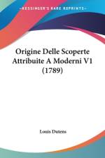 Origine Delle Scoperte Attribuite A Moderni V1 (1789) af Louis Dutens