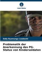 Problematik der Anerkennung des PG-Status von Kindersoldaten af Eddy Byamungu Lwaboshi