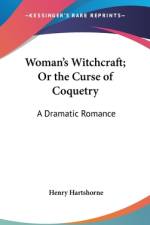 Woman's Witchcraft; Or The Curse Of Coquetry af Henry Hartshorne
