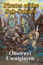 Pirates of the Sub-Sahara af Omoruyi Uwuigiaren
