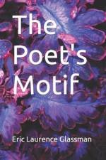 The Poet's Motif af Eric Laurence Glassman