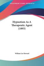 Hypnotism As A Therapeutic Agent (1893) af William Lee Howard