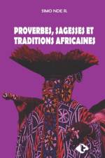 Proverbes, Sagesses Et Traditions Africaines af Robert Simo