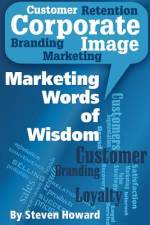 MARKETING WORDS OF WISDOM af Steven Howard