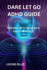 Dare Let Go ADHD Guide af Lucas Olle