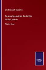 Neues allgemeines Deutsches Adels-Lexicon af Ernst Heinrich Kneschke
