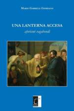 Una lanterna accesa: Aforismi vagabondi af Mario Gabriele Giordano