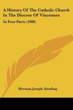 A History Of The Catholic Church In The Diocese Of Vincennes af Herman Joseph Alerding