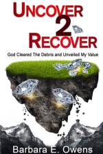 Uncover 2 Recover af Barbara E Owens