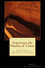 Experience the Passion of Christ af Marty Schoenleber Jr