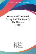 Diseases Of The Nasal Cavity And The Vault Of The Pharynx (1877) af Carl Michel
