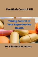 The Birth Control Pill af Elizabeth M Harris