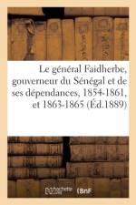 Le general Faidherbe, gouverneur du Senegal et de ses dependances, 1854-1861, et 1863-1865 af collectif