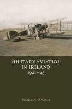 Military Aviation in Ireland, 1921-45 af Michael O Malley