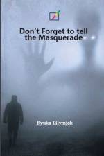 Don't Forget to Tell the Masquerade af Kyuka Lilymjok