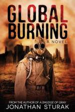 Global Burning: A Post-Apocalyptic Novel af Jonathan Sturak