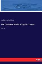 The Complete Works of Lyof N. Tolstoï af Nathan Haskell Dole