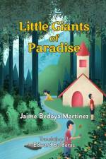 Little giants of paradise: Discover the transcendent world of bees, butterflies, spiders and owls and what they can teach man about life and comm af Jaime Bedoya Martinez