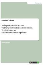 Mehrperspektivischer und vielperspektivischer Sachunterricht. Vergleich zweier Sachunterrichtskonzeptionen af Christiane Kleinau