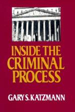 Inside the Criminal Process af Gary Katzmann